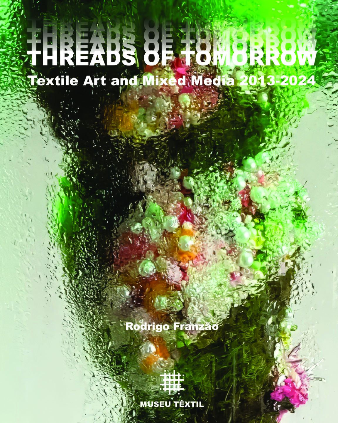 Catalogue THREADS OF TOMORROW MUSEUTEXTIL - THREADS OF TOMORROW - Quimper Brest